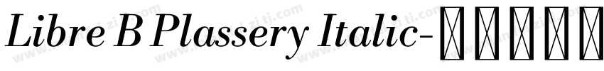 Libre B Plassery Italic字体转换